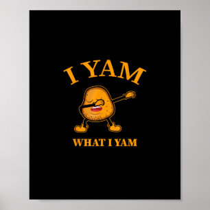 Ik Yam Wat Ik Yam Aardappelliefhebber Of Danser Poster