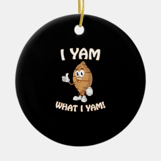 Ik Yam Wat Ik Yam Shirt Grappige Thanksgiving Voed Keramisch Ornament (Voorkant)