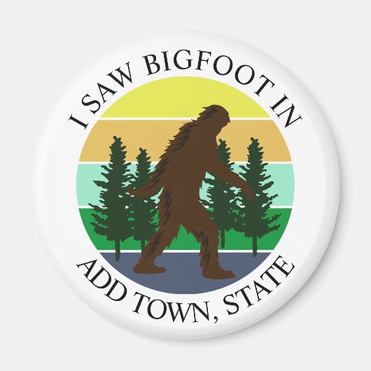 Ik zag Bigfoot in (Voeg stad en staat) gepersonali Magneet (Voorkant)
