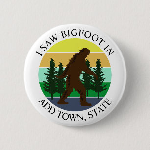 Ik zag Bigfoot in (Voeg stad en staat) gepersonali Ronde Button 5,7 Cm