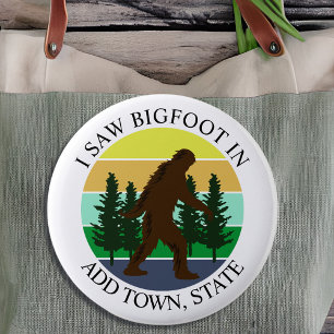 Ik zag Bigfoot in (Voeg stad en staat) gepersonali Ronde Button 6,0 Cm
