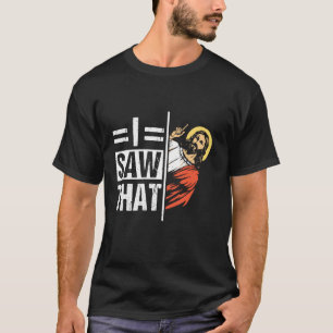 IK ZAG DAT Grappige Christelijke Jezus Citaat T-shirt