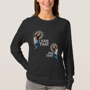 Ik zag dat grappige Gezegde Jesus Meme Christelijk T-shirt