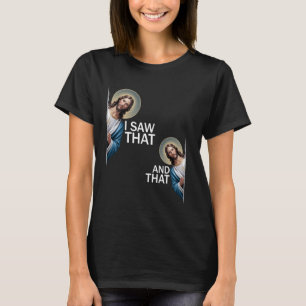 Ik zag dat grappige Gezegde Jesus Meme Christelijk T-shirt