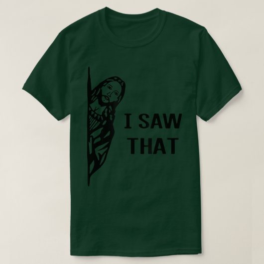 Ik zag dat grappige Jezus Meme Christelijk was T-shirt (Design voorkant)