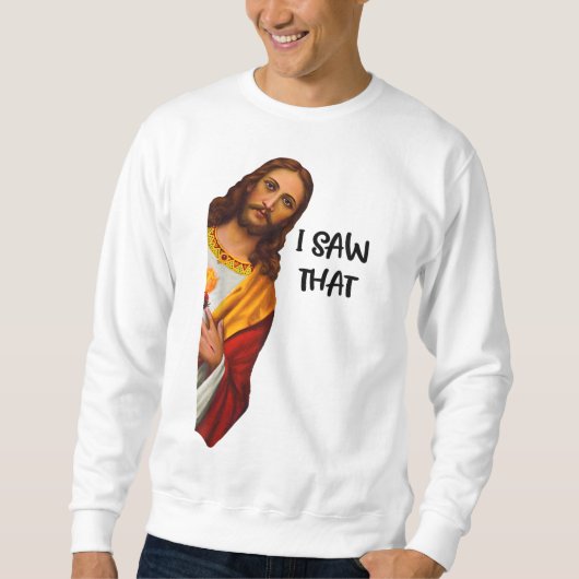 Ik zag dat grappige Jezus Meme Christelijk was Trui (Voorkant)
