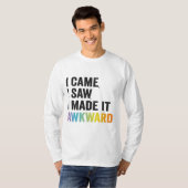 Ik zag dat ik het Awkward Funny Autism Gift maakte T-shirt (Voorkant volledig)