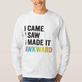 Ik zag dat ik het Awkward Funny Autism Gift maakte T-shirt (Voorkant)