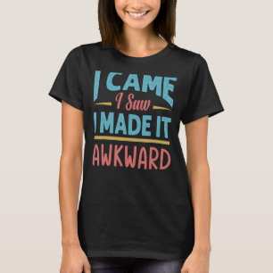 Ik zag dat ik het Awkward Sarcasm 1 maakte T-shirt