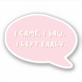 Ik zag dat ik vroeg wegging sticker (Voorkant)