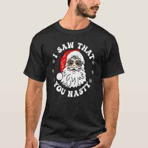 Ik zag dat je de kerstman hebt. t-shirt