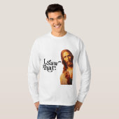 Ik zag dat, Jezus Art, ik zag die Jezus T-shirt (Voorkant volledig)