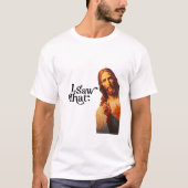 Ik zag dat, Jezus Art, ik zag die Jezus T-shirt (Voorkant)