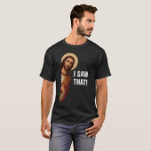 Ik Zag Dat, Jezus Kijkend, Ik Zag Dat Jezus Meme T-shirt (Voorkant volledig)