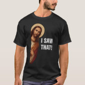Ik zag dat, Jezus kijkend, ik zag dat Jezus mij T-shirt (Voorkant)