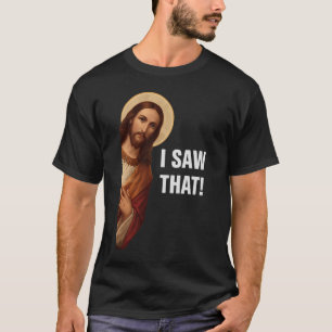 Ik zag dat, Jezus kijkend, ik zag dat Jezus mij T-shirt