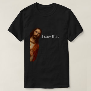 Ik zag dat, Jezus kijkend, ik zag dat Jezus mij T-shirt