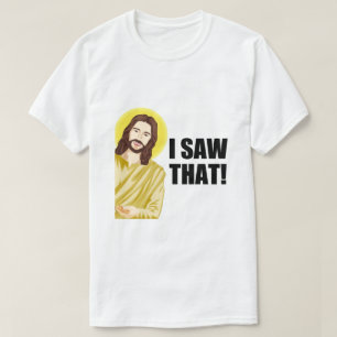 Ik zag dat, Jezus kijkend, ik zag dat Jezus mij T-shirt