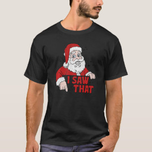 Ik zag de kerstman, de kerstman.. t-shirt