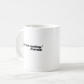 Ik zag die gesigneerde karma aankomen koffiemok (Voorkant links)