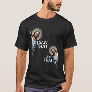 Ik zag die grappige gezegde Jezus Meme Christelijk T-shirt
