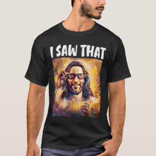 Ik zag die grappige Jezus meme Pasen Christelijk J T-shirt