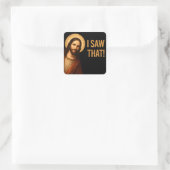 Ik zag een Christelijk citaat van Jesus Funny Vierkante Sticker (Tas)