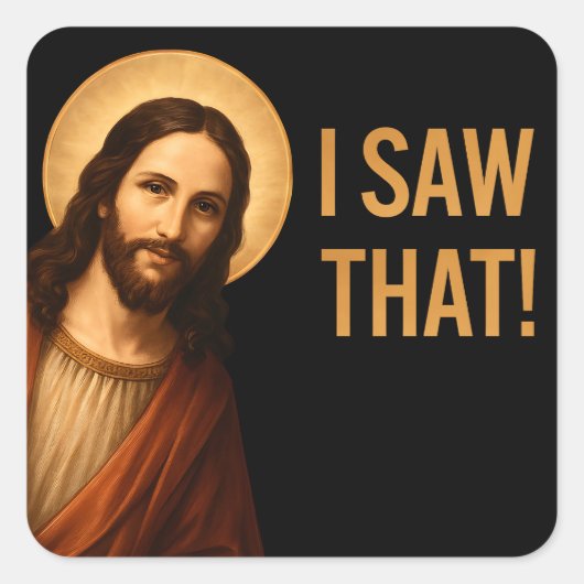 Ik zag een Christelijk citaat van Jesus Funny Vierkante Sticker (Voorkant)