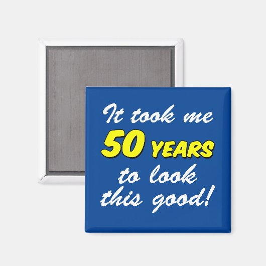 Ik zag er 50 jaar goed uit. magneet (Voorkant / Achterkant)