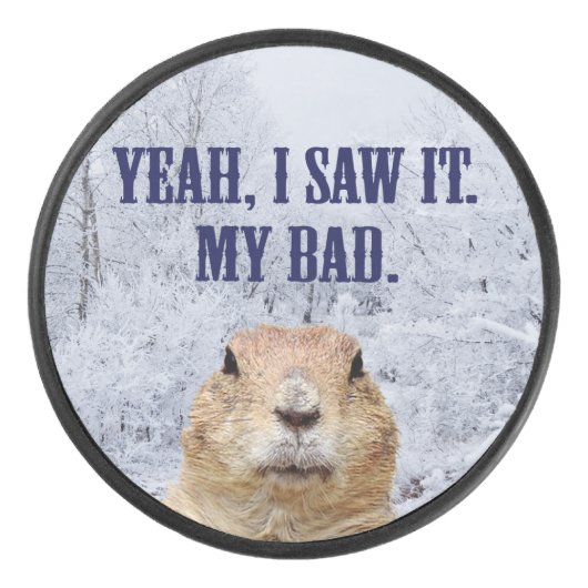 Ik zag het groundhog Dag Hockey Puck (Voorkant)