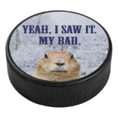 Ik zag het groundhog Dag Hockey Puck (3/4)