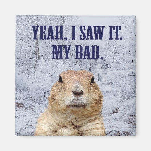 Ik zag het groundhog Dag Magneet (Voorkant)
