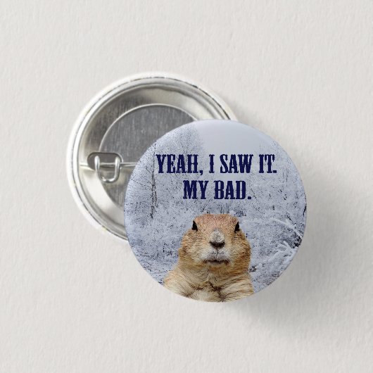 Ik zag het groundhog Dag Ronde Button 3,2 Cm (Voorkant /achterkant)