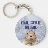 Ik zag het groundhog Dag Sleutelhanger (Voorkant)