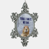 Ik zag het groundhog Dag Tin Sneeuwvlok Ornament (Links)