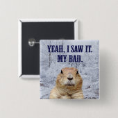 Ik zag het groundhog Dag Vierkante Button 5,1 Cm (Voorkant /achterkant)