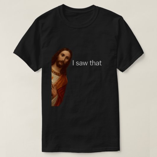 Ik Zag Het, Jezus Kijkend, Ik Zag Die Jezus Meme T-shirt (Design voorkant)