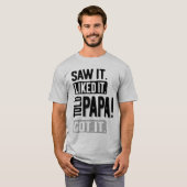 Ik zag het leuk vinden dat Papa het grappig kreeg. T-shirt (Voorkant volledig)