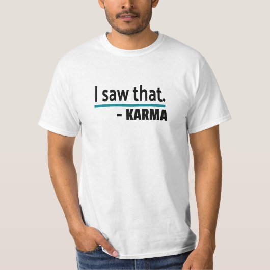 Ik zag Karma Funny Joke T-shirt (Voorkant)