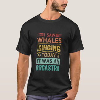 Ik zag walvissen die vandaag zingen... het was een t-shirt