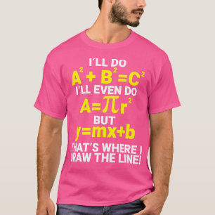 Ik zal ABC doen dat waar ik de Lijn wiskunde leer T-shirt