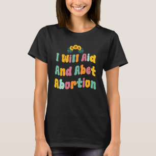 Ik zal abortus ondersteunen en bevorderen Retro ma T-shirt