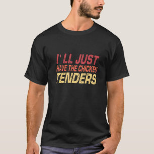 Ik zal alleen de kippediders krijgen. t-shirt
