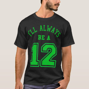Ik zal altijd een 12 zijn t-shirt