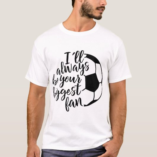 Ik zal altijd je grootste fan voetbal zijn t-shirt (Voorkant)