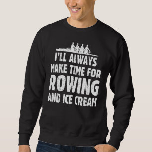 Ik zal altijd tijd maken om te roeien en ijs te ma trui