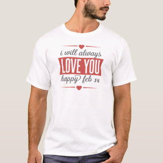 Ik zal altijd van je houden - Happy Valentijnsdag T-shirt