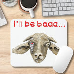 Ik zal Baaa Funny Goat Art Science Fiction Design  Muismat<br><div class="desc">Een grappige geit meme parody om je aan het lachen te maken. Deze muizenmat is het ideale cadeau voor dierenvrienden science fiction fans en voor degenen die tot de conclusie zijn gekomen dat het een geweldig leven is Ontworpen door tekenaar Catherine Sweetman</div>