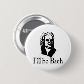 Ik zal Bach zijn Ronde Button 5,7 Cm (Voorkant /achterkant)