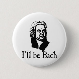 Ik zal Bach zijn Ronde Button 5,7 Cm